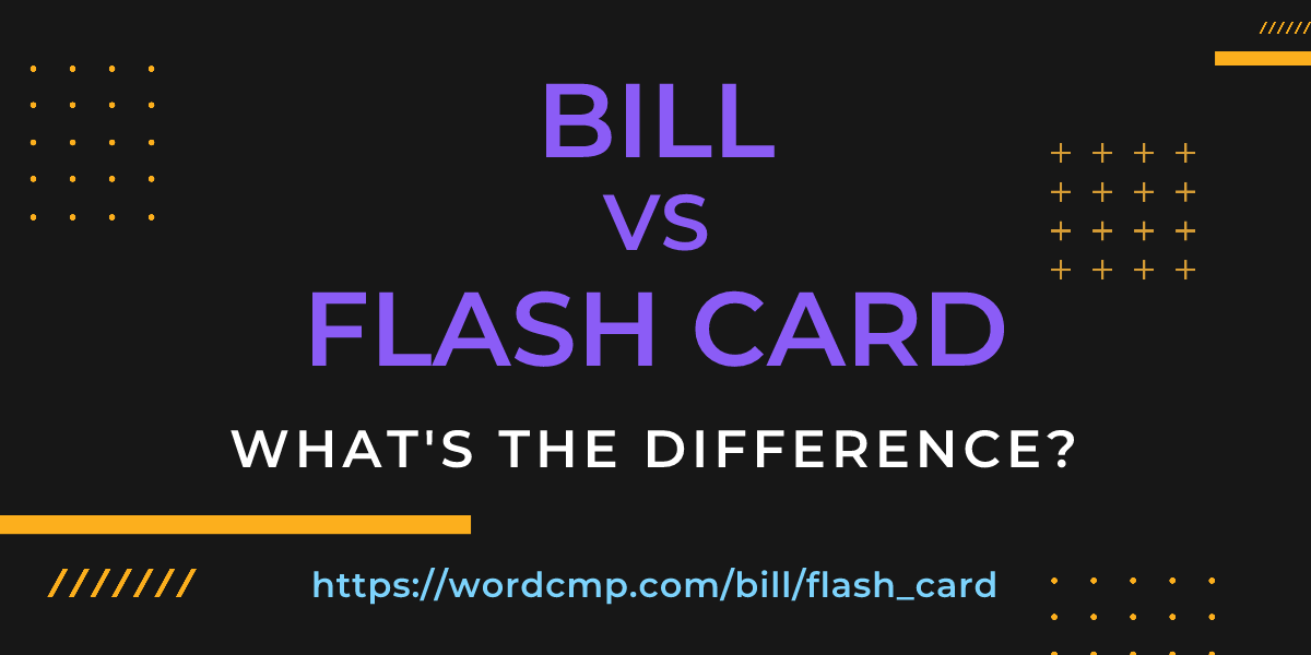 Difference between bill and flash card