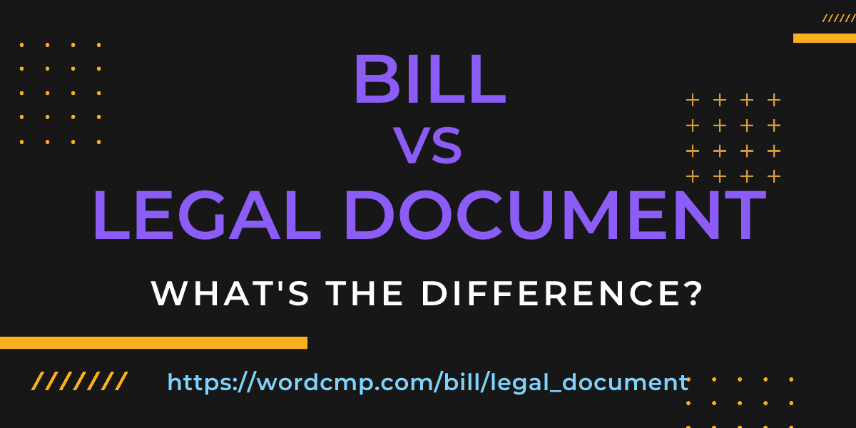 Difference between bill and legal document
