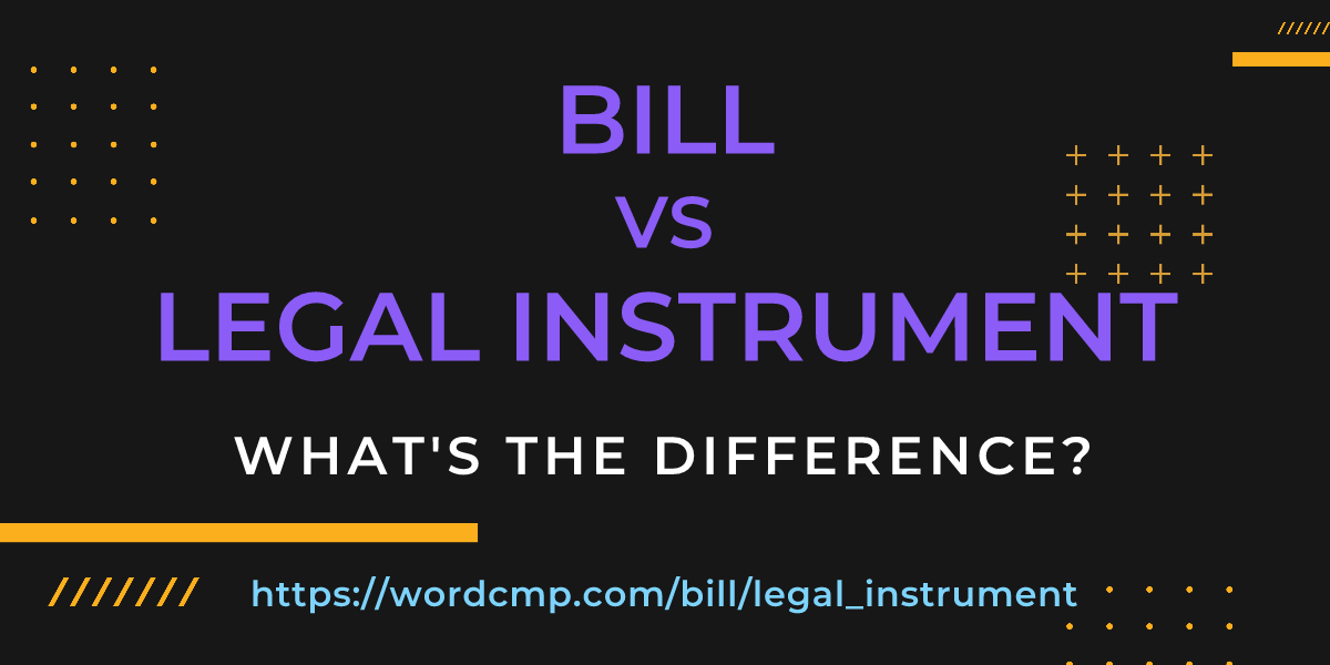 Difference between bill and legal instrument