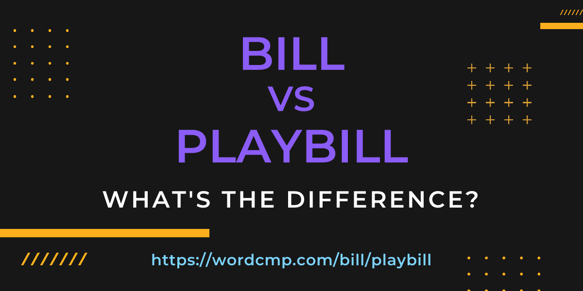 Difference between bill and playbill
