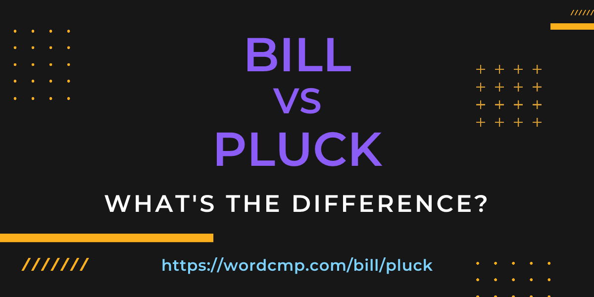 Difference between bill and pluck