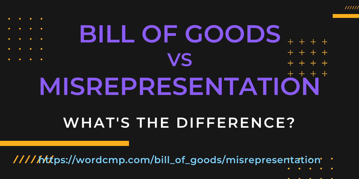 Difference between bill of goods and misrepresentation