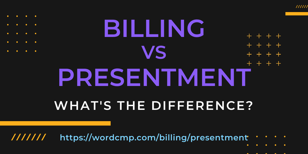 Difference between billing and presentment