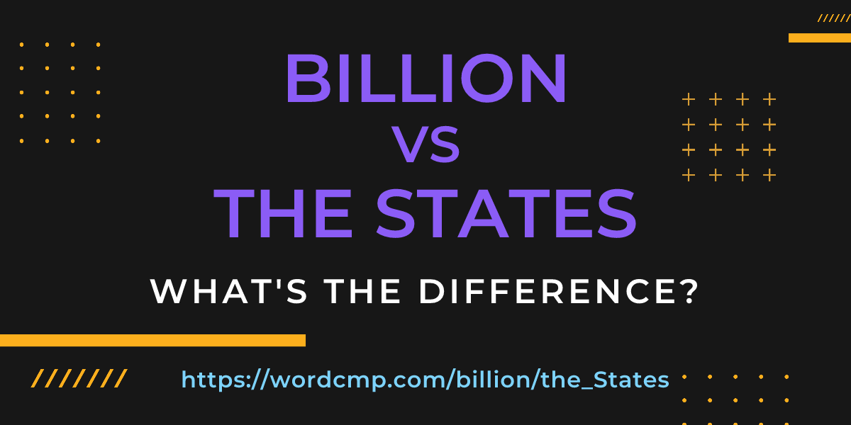 Difference between billion and the States
