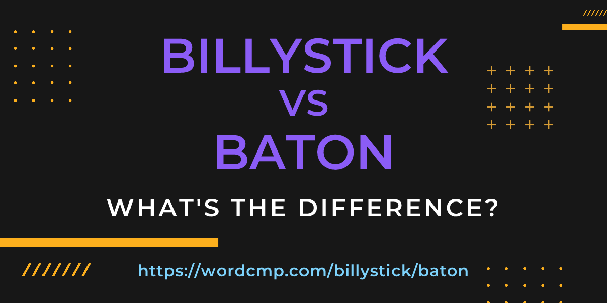 Difference between billystick and baton