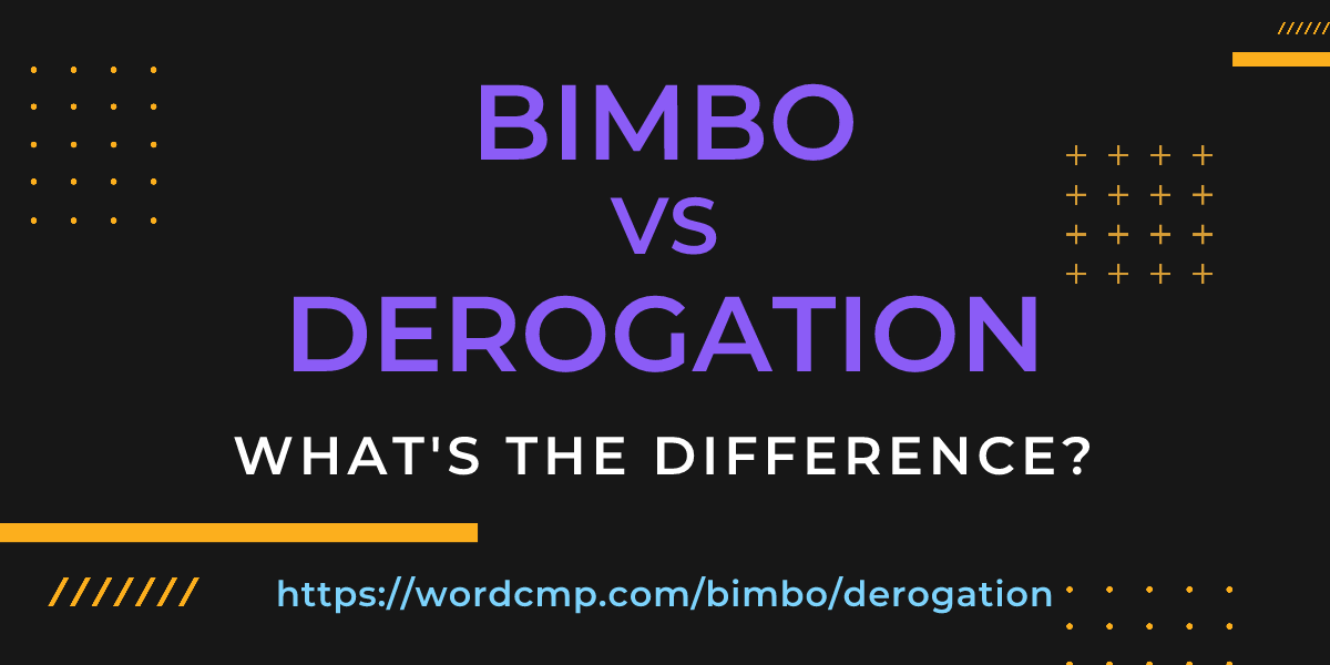Difference between bimbo and derogation