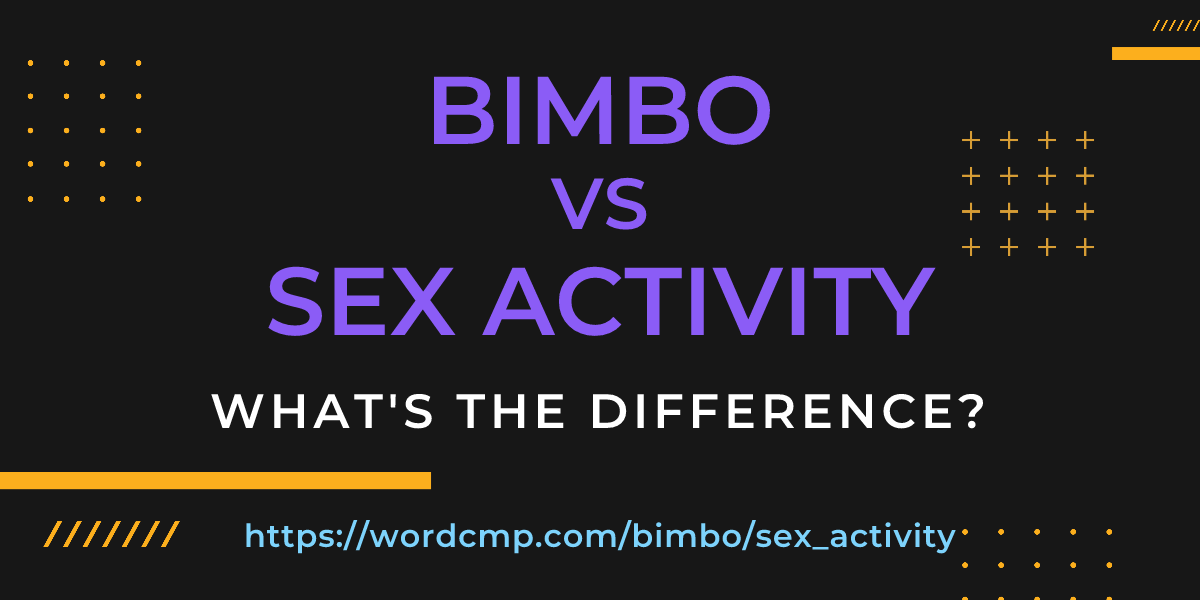 Difference between bimbo and sex activity