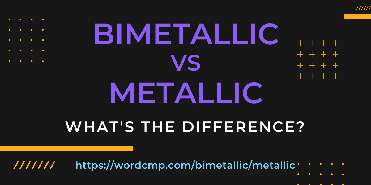 Difference between bimetallic and metallic