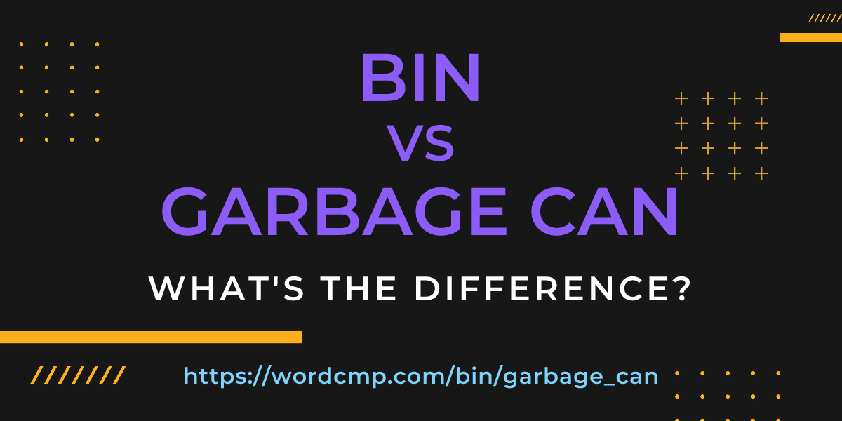 Difference between bin and garbage can