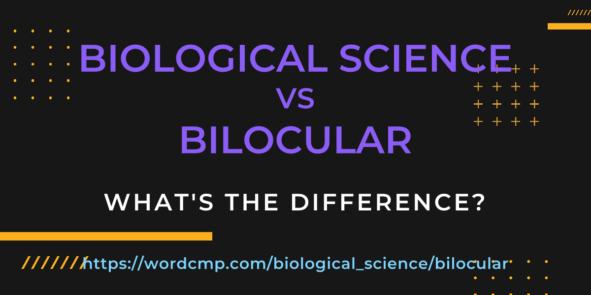 Difference between biological science and bilocular