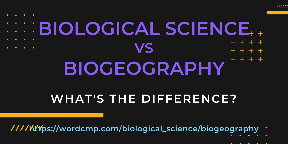 Difference between biological science and biogeography