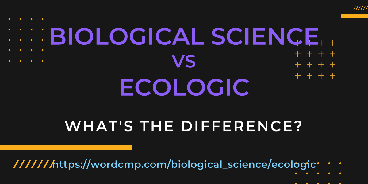 Difference between biological science and ecologic