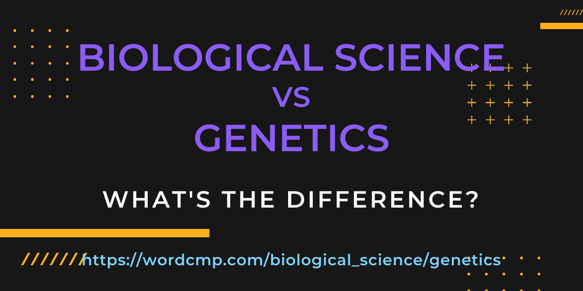 Difference between biological science and genetics