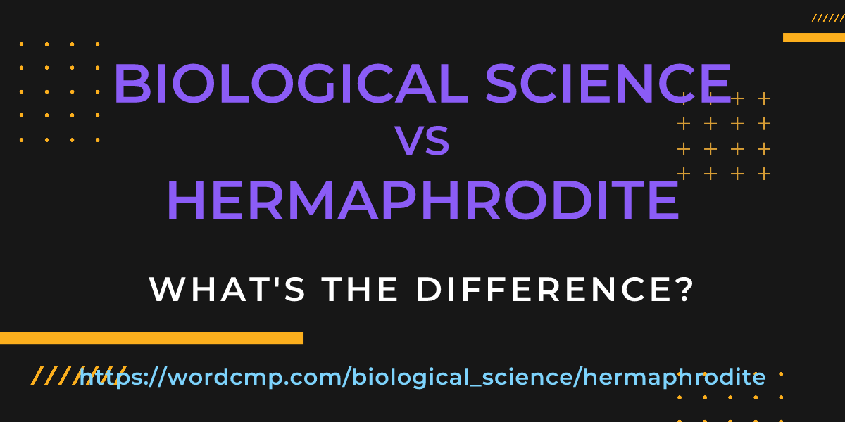 Difference between biological science and hermaphrodite