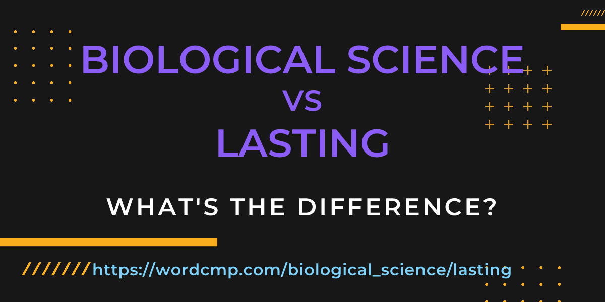 Difference between biological science and lasting