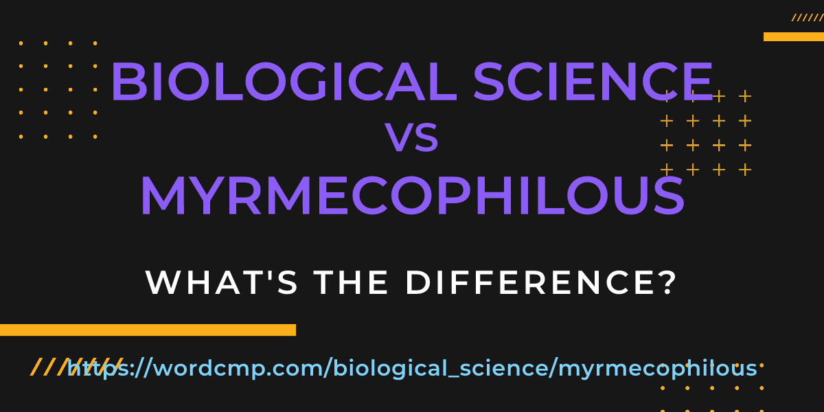 Difference between biological science and myrmecophilous