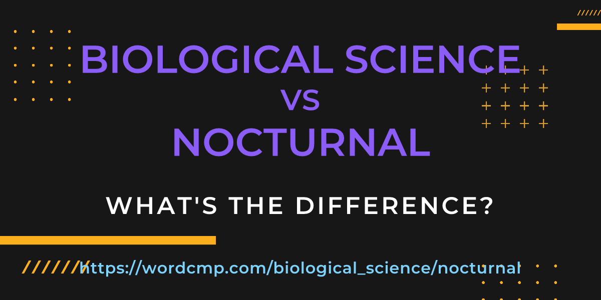 Difference between biological science and nocturnal