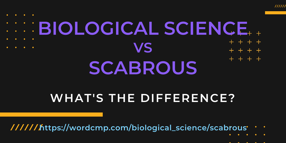 Difference between biological science and scabrous