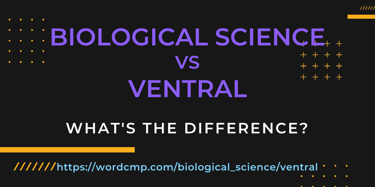 Difference between biological science and ventral