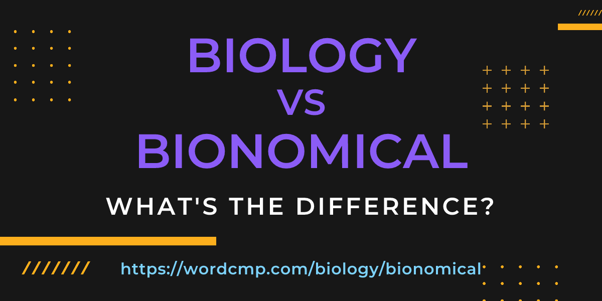 Difference between biology and bionomical