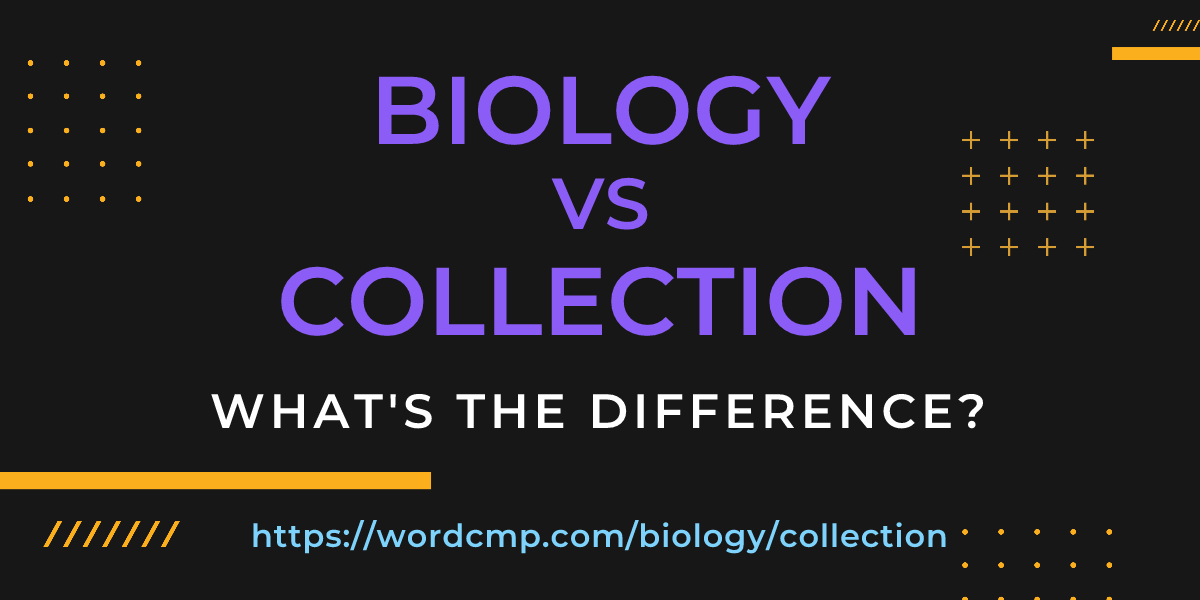 Difference between biology and collection