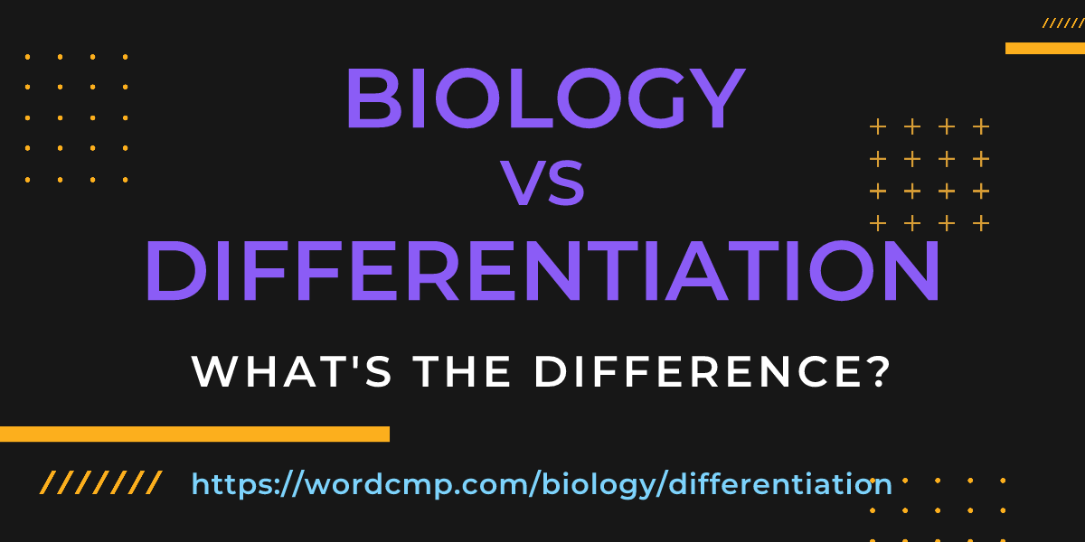 Difference between biology and differentiation