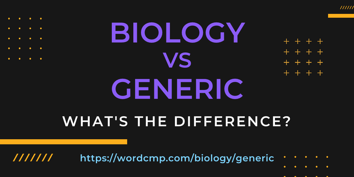 Difference between biology and generic