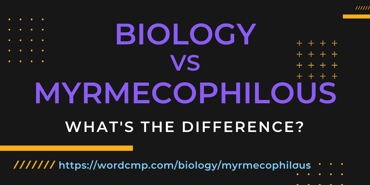 Difference between biology and myrmecophilous