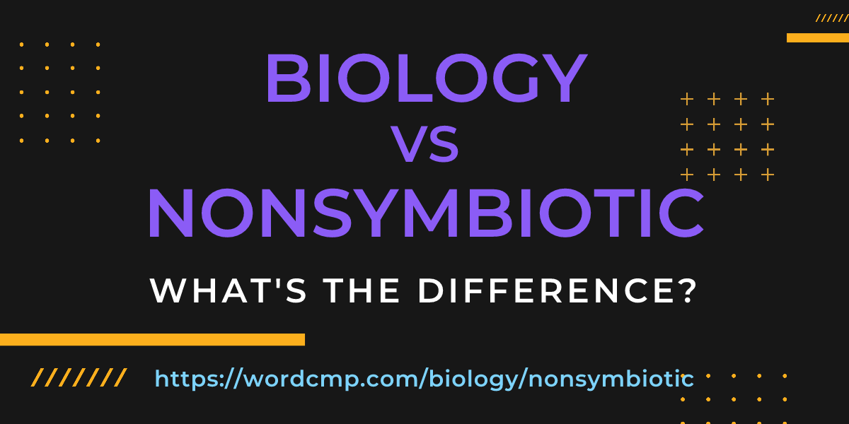 Difference between biology and nonsymbiotic