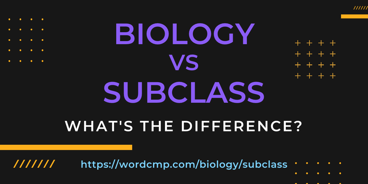 Difference between biology and subclass