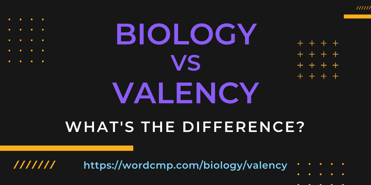 Difference between biology and valency
