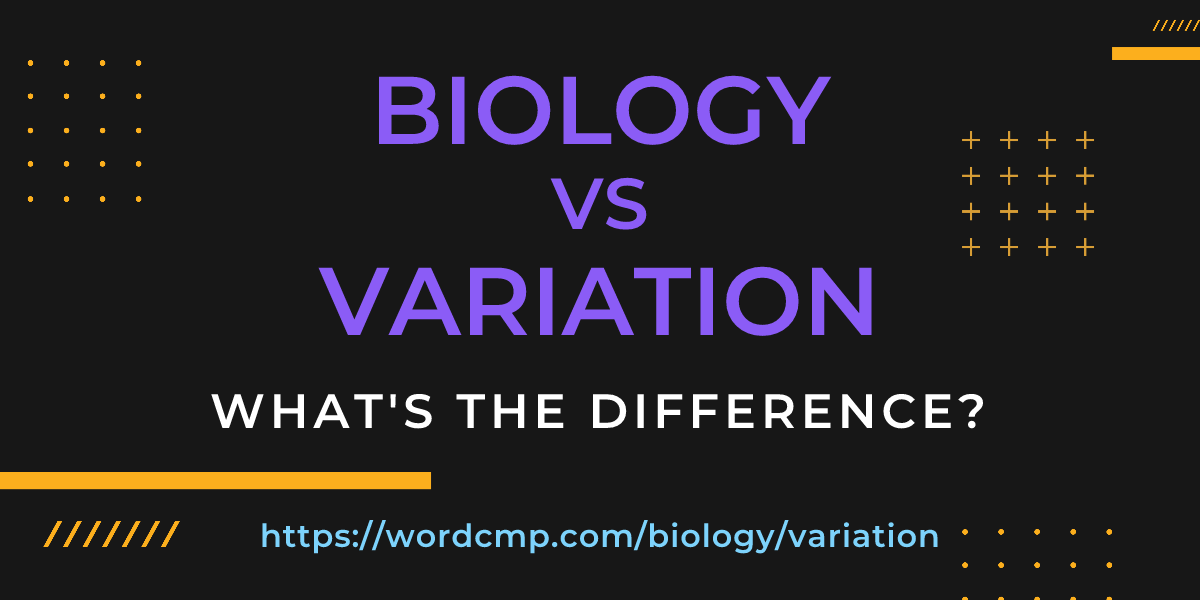 Difference between biology and variation