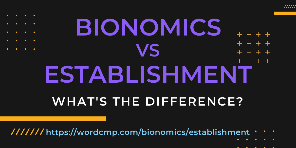 Difference between bionomics and establishment