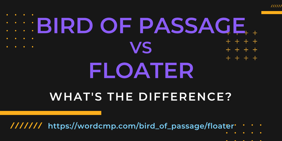 Difference between bird of passage and floater