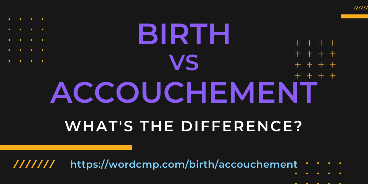 Difference between birth and accouchement