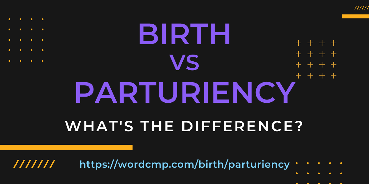 Difference between birth and parturiency