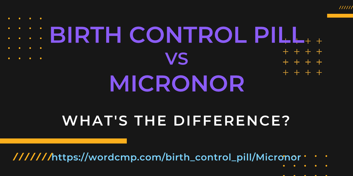 Difference between birth control pill and Micronor