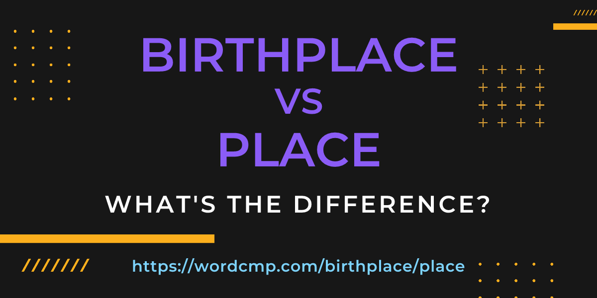 Difference between birthplace and place