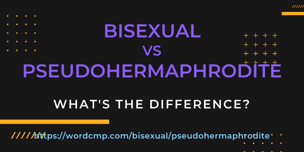 Difference between bisexual and pseudohermaphrodite