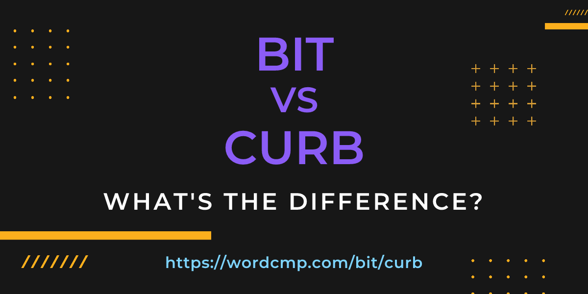 Difference between bit and curb