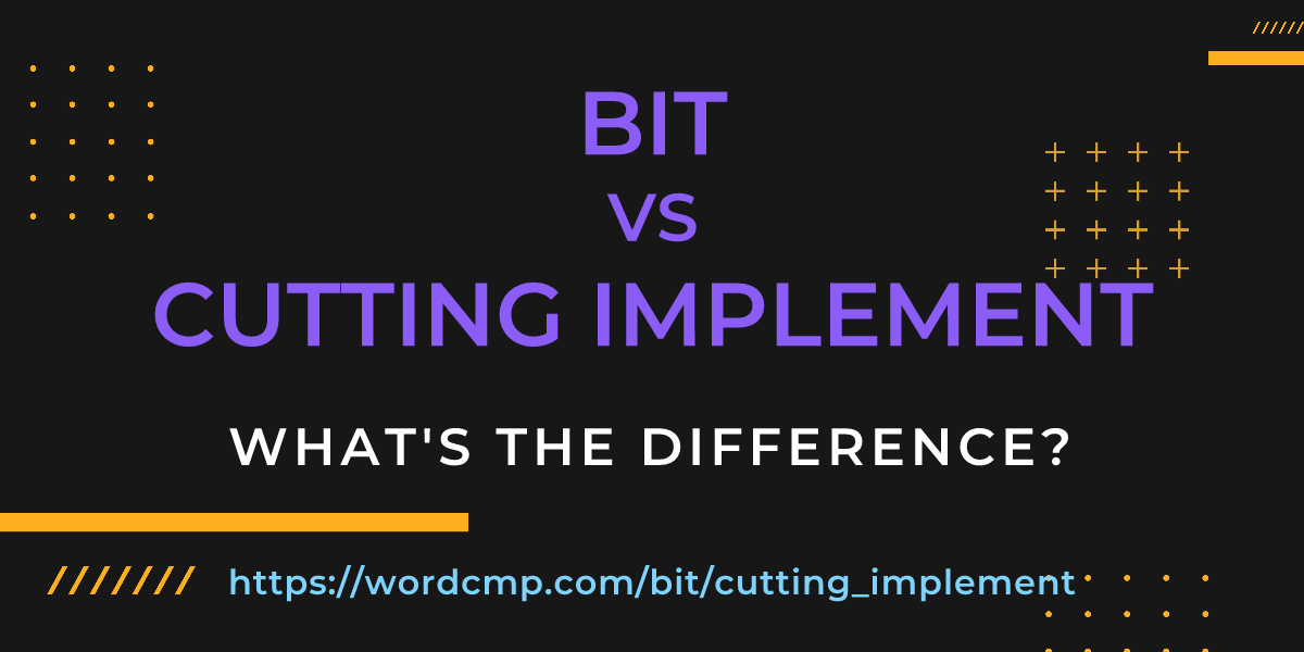 Difference between bit and cutting implement