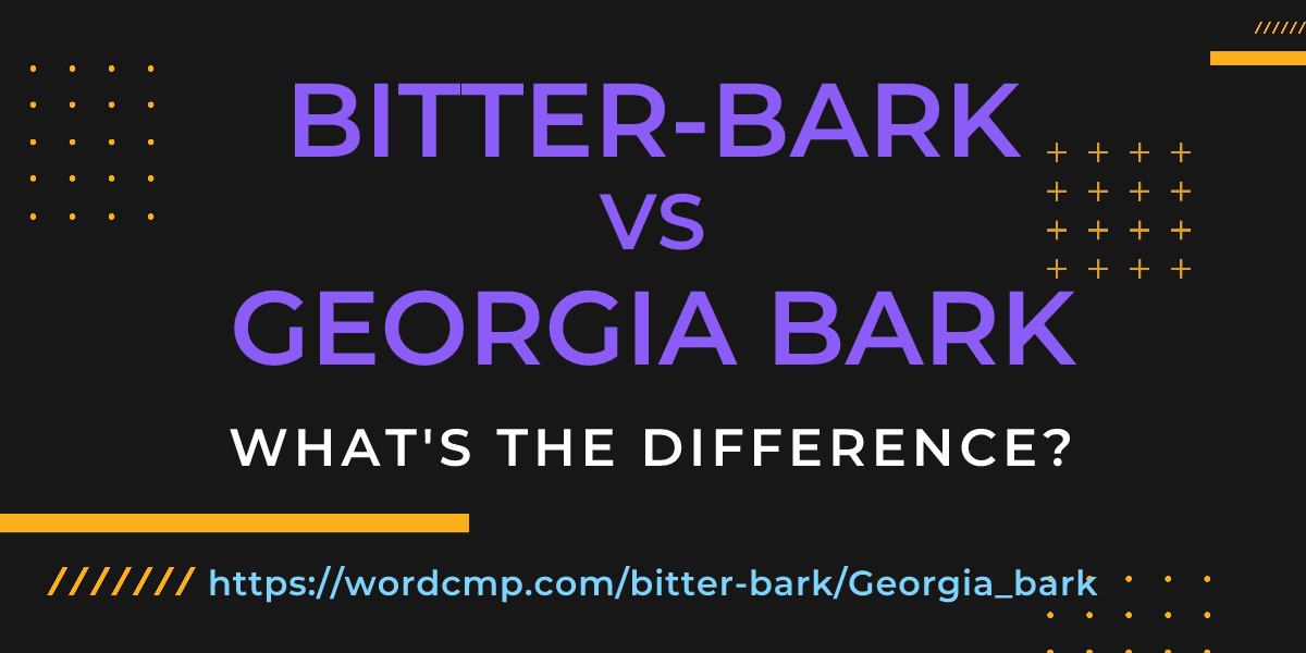 Difference between bitter-bark and Georgia bark
