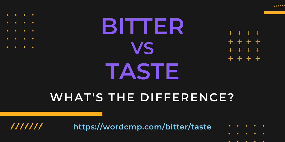 Difference between bitter and taste