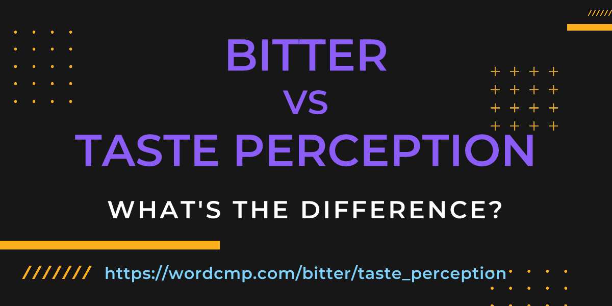 Difference between bitter and taste perception