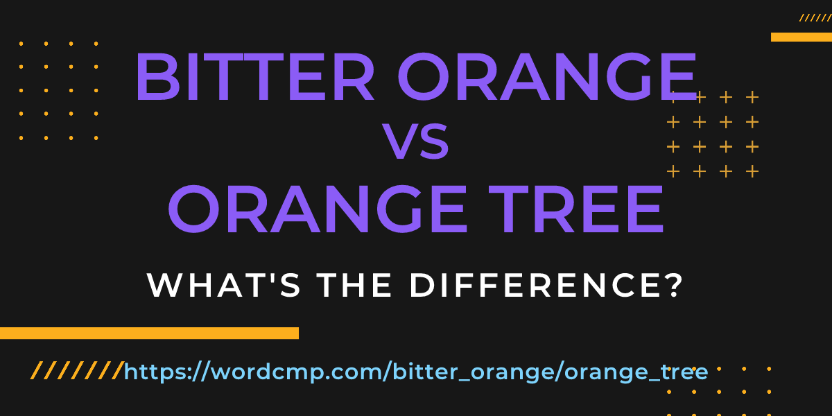 Difference between bitter orange and orange tree