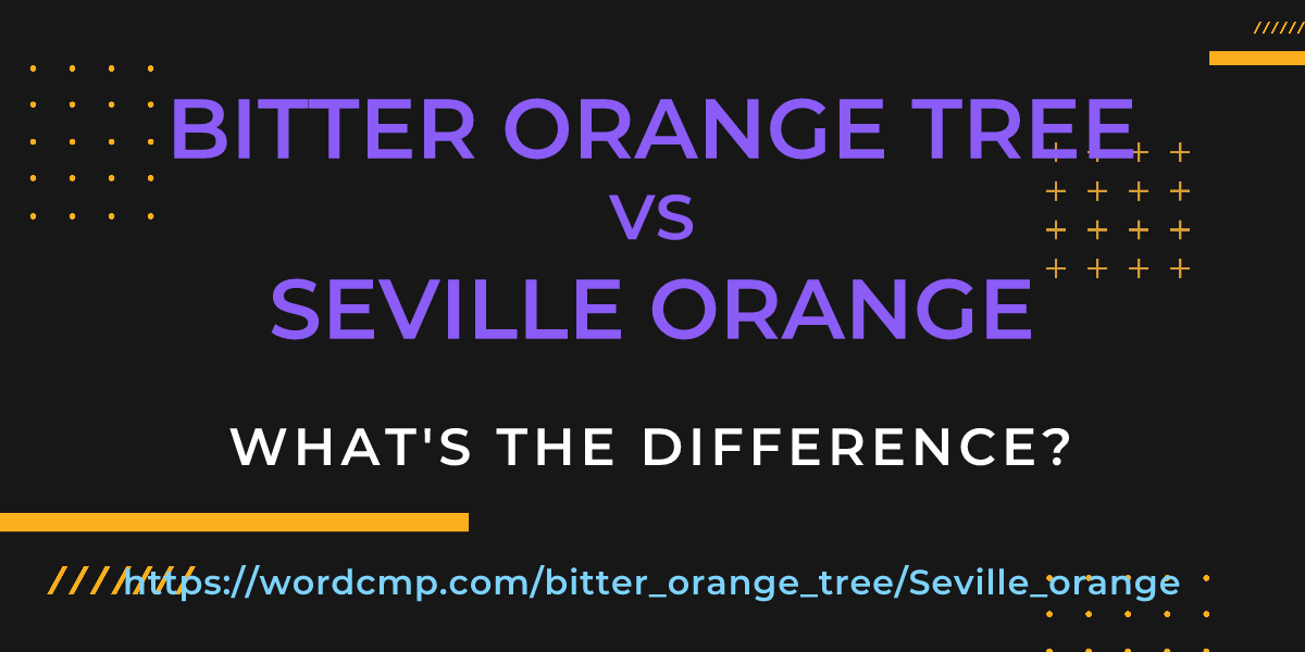 Difference between bitter orange tree and Seville orange