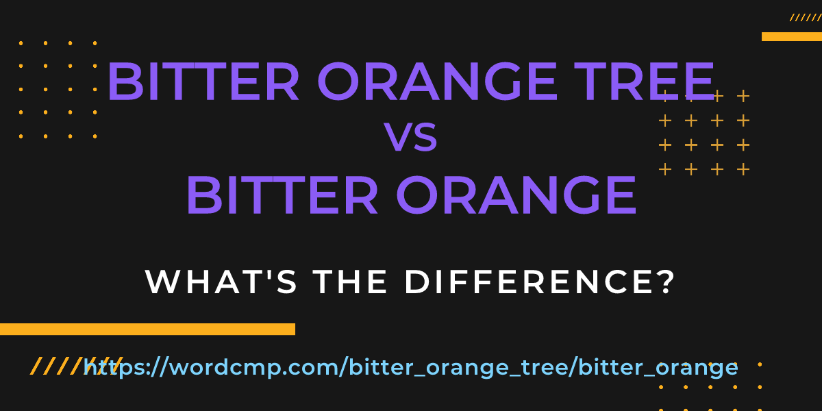 Difference between bitter orange tree and bitter orange