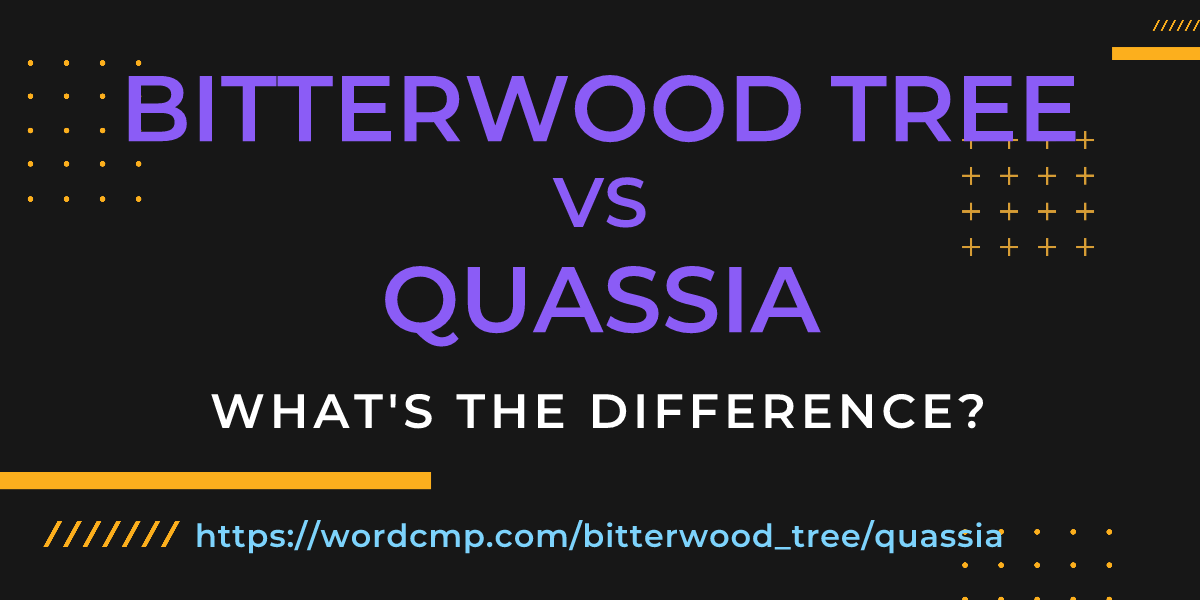 Difference between bitterwood tree and quassia