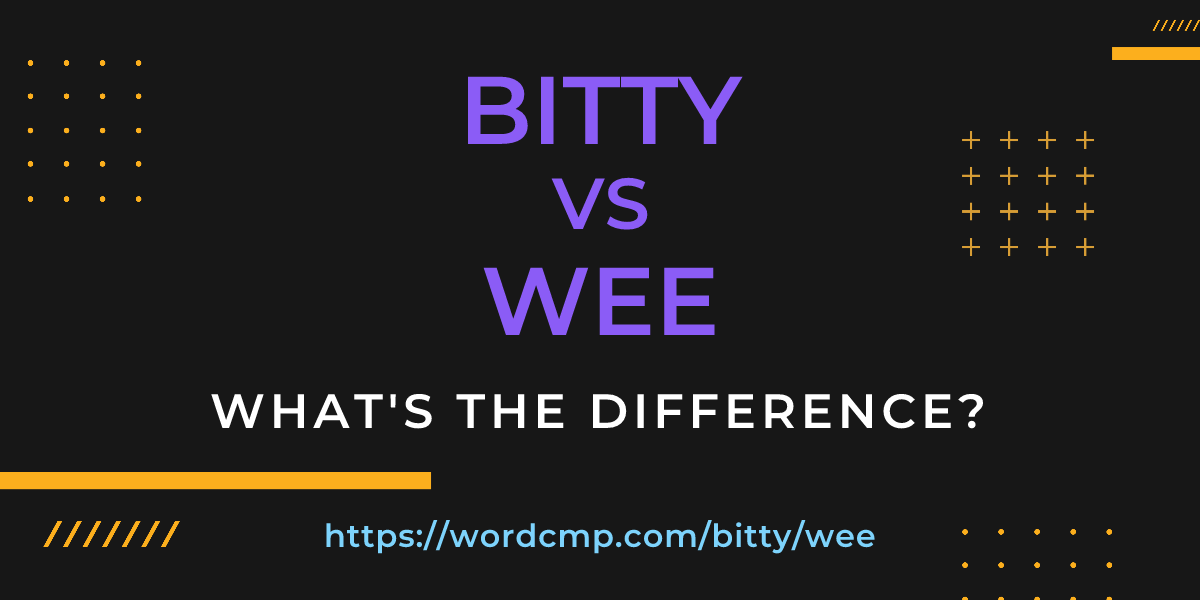 Difference between bitty and wee