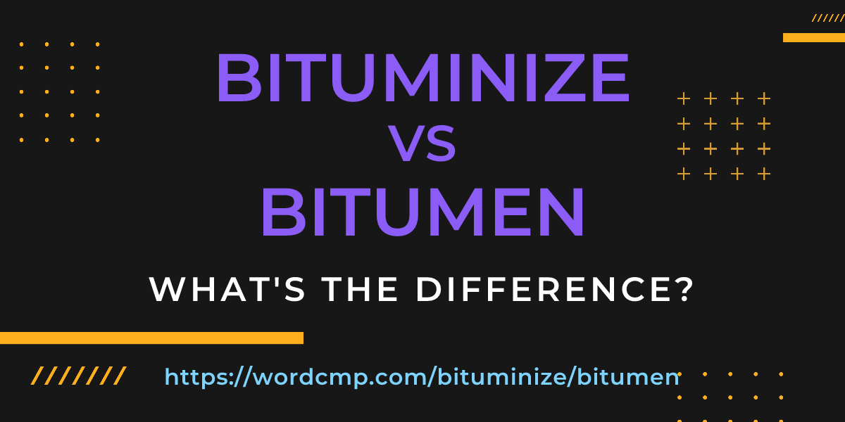 Difference between bituminize and bitumen